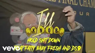 ILL KNOB - Hold Shit Down (feat. Fatty Baby Fresh & K-9(DS9)) ft. Fatty Baby Fresh, K-9(DS9))