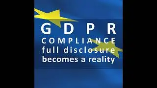 GDPR Compliance: Full disclosure becomes a reality