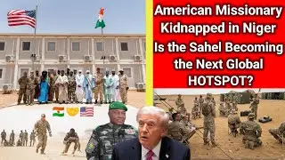 Another Kidnapping in Africa&rsquo;s Sahel: What It Means for Europe and the West