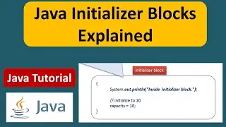 Using Initializer Blocks in Java | Java Initializer Blocks Explained | Java Tutorial