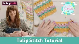 Crochet Tulip Stitch Tutorial | Hello Spring CAL | Hobbycraft