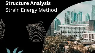 100. Strain Energy Method | Columns and Struts | Structural Analysis