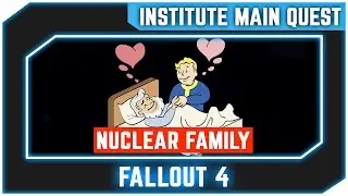 Fallout 4 - Nuclear Family - Institute Main Quest