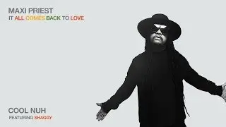 Maxi Priest - Cool Nuh (feat. Shaggy) (Audio)
