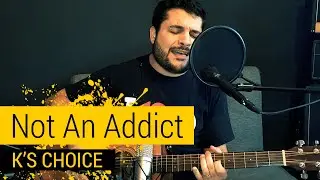 Not An Addict - K's Choice (Acoustic Cover)