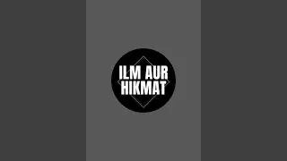 ILM AUR HIKMAT is live