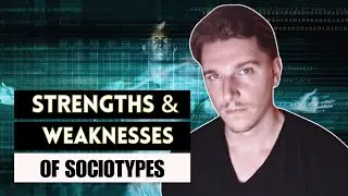 Strength and Weaknesses of every personality type (Socionics)