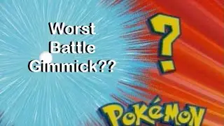 Pokémon’s WORST Battle Gimmick, everyone else believes it is the 2nd best.  WHAT?!? WHY?!?
