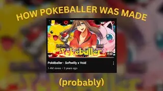 How POKEBALLER was (probably) MADE | SOFTWILLY x VOID x AVGOTDRIP