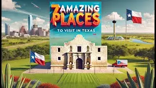 7 AMAZING Places To Visit In Texas