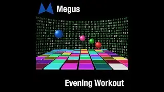 Megus — Evening Workout