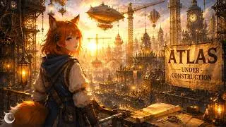 ATLAS UNDER CONSTRUCTION | Celtic Fantasy Music for Focus & Study (110MIN)｜集中・作業用BGM