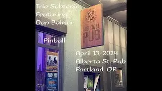 Trio Subtonic + Dan Balmer - Pinball - Alberta Street Pub, Portland, OR  4/13/24