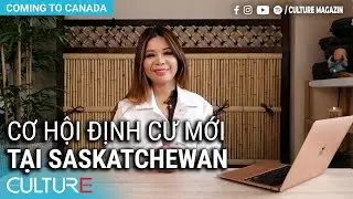 Chương tr&igrave;nh ĐỊNH CƯ MỚI tại Saskatchewan: Hard-to-Fill Skills Pilot | Culture Channel