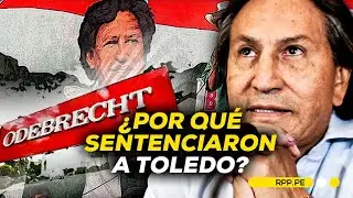 🚨 ¿Por qué se sentenció a Alejandro Toledo y cómo se relaciona con Odebrecht? #RPPESPECIALES