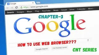Using a Web Browser! | Chapter-3| Communication Networking Technologies(CNT) Series