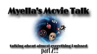 Myella&rsquo;s Movie Talk (EP4/PT2): Talking About Almost Everything I Missed