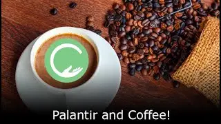 Palantir and Coffee