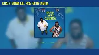 KTIZO - Pose For My Camera ft Brown Joel (Official Audio)