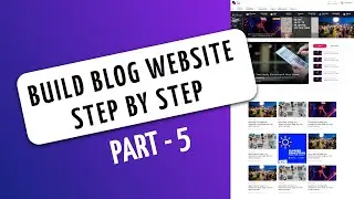 How to Make a Blog from Scratch | Building the Ultimate Blog | Part - 5