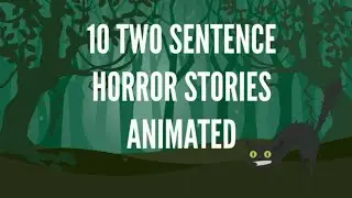 10 Two Sentence Horror Stories Animated