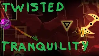 [Geometry Dash] Twisted Tranquility 100% (Extreme Demon)