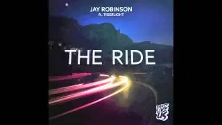 Jay Robinson feat. Tigerlight - The Ride (Tigerlight VIP)