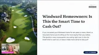 Windward Homeowners Is This the Smart Time to Cash Out?
