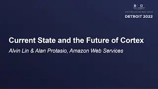 Current State and the Future of Cortex - Alvin Lin & Alan Protasio, Amazon Web Services