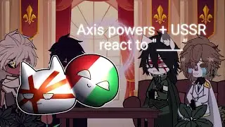 Axis Powers + USSR react to 