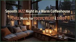 SENSATION Smooth JAZZ Night in a Warm Coffeehouse ☕ Chill Music for FOCUS, RELAX & STUDY