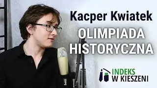 Olimpiada Historyczna - wywiad z Kacprem Kwiatkiem