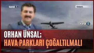 Orhan &Uuml;nsal; Hava Parkları &Ccedil;oğaltılmalı