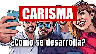 Carisma: &iquest;C&oacute;mo se Desarrolla?