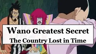 One Piece Theory (+917): Wano Greatest Secret | The Country Lost in Time