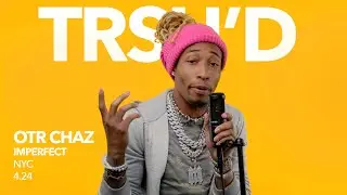 OTR Chaz -  Imperfect | TRSHD Performance
