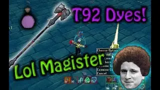 Runescape - T92 Dyes & Finishing The Magister