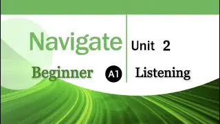 Navigate Beginner Coursebook A1 Listening Unit 2