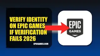 How To Verify Identity On Epic Games If Verification Fails 2026 (UPDATED GUIDE)