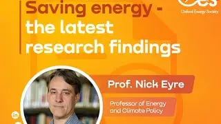 Week 6 | The Role of Energy Demand Reduction in a Sustainable Energy System | Professor Nick Eyre