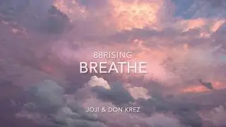 Breathe | Joji & Don Krez - Lyrics