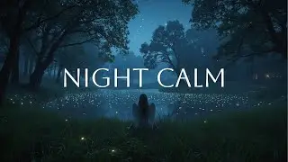 Deep Night Serenity – Relaxing Forest Ambience with Fireflies for Sleep & Calm Mind