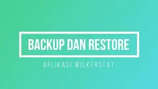 Aplikasi Wilkerstat - 15  backup dan restore
