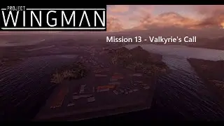 Project Wingman Anniversary playthrough - Mission 13 - Valkyrie's Call - Hard Difficulty