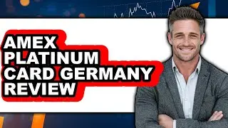 American Express Platinum Card Germany Review - Watch Before Using