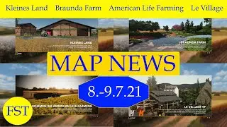 LS19 MAP NEWS 8.-9.7.21 Kleines Land, Braunda, American Life Farming, Le Village LS19 Mapvorstellung