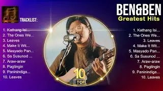 Ben&Ben Playlist 🍃 Ben&Ben 2024 Hits 🍃 Ben&Ben Greatest Hits