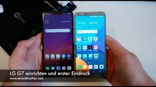 LG G7 einrichten und erster Eindruck