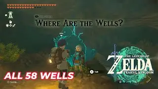 All 58 Well Locations + Reward (Legend of Zelda: Tears of The Kingdom)