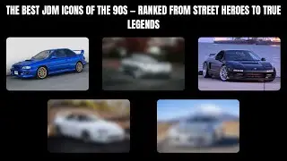 The Best JDM Icons of the 90s &mdash; Ranked From Street Heroes to True Legends